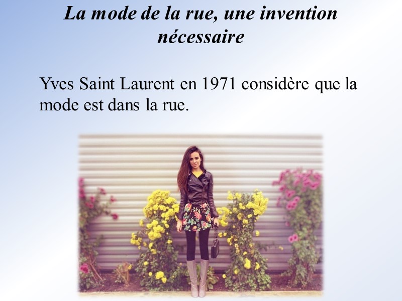 La mode de la rue, une invention nécessaire   Yves Saint Laurent en